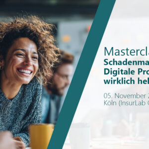 Masterclass Schadenmanagement 4.0 - Digitale Prozesse, die wirklich helfen